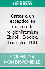 Cartas a un escéptico en materia de religiónPremium Ebook. E-book. Formato EPUB ebook di Jaime Balmes