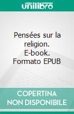 Pensées sur la religion. E-book. Formato EPUB ebook