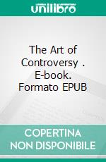 The Art of Controversy . E-book. Formato EPUB ebook