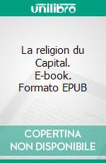 La religion du Capital. E-book. Formato EPUB ebook