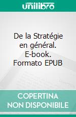 De la Stratégie en général. E-book. Formato EPUB ebook