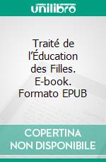 Traité de l’Éducation des Filles. E-book. Formato EPUB