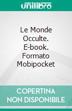 Le Monde Occulte. E-book. Formato Mobipocket ebook