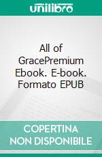 All of GracePremium Ebook. E-book. Formato EPUB ebook di Charles Spurgeon