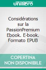 Considérations sur la PassionPremium Ebook. E-book. Formato EPUB