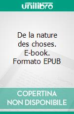 De la nature des choses. E-book. Formato EPUB ebook di Lucrèce