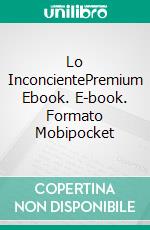 Lo InconcientePremium Ebook. E-book. Formato EPUB ebook di Sigmund Freud