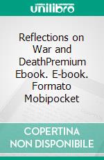 Reflections on War and DeathPremium Ebook. E-book. Formato EPUB ebook di Sigmund Freud