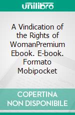 A Vindication of the Rights of WomanPremium Ebook. E-book. Formato Mobipocket ebook