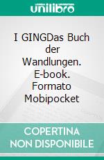 I GINGDas Buch der Wandlungen. E-book. Formato EPUB ebook