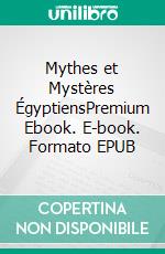 Mythes et Mystères ÉgyptiensPremium Ebook. E-book. Formato EPUB ebook