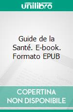 Guide de la Santé. E-book. Formato EPUB ebook