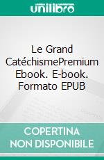 Le Grand CatéchismePremium Ebook. E-book. Formato EPUB ebook