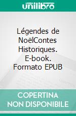 Légendes de NoëlContes Historiques. E-book. Formato EPUB ebook