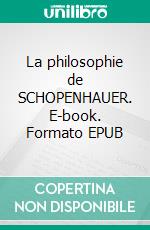 La philosophie de SCHOPENHAUER. E-book. Formato EPUB ebook