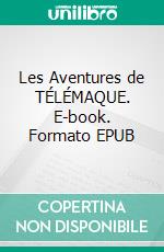 Les Aventures de TÉLÉMAQUE. E-book. Formato EPUB