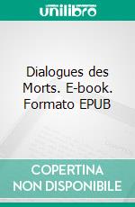 Dialogues des Morts. E-book. Formato EPUB ebook