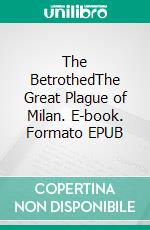 The BetrothedThe Great Plague of Milan. E-book. Formato EPUB ebook