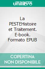 La PESTEHistoire et Traitement. E-book. Formato EPUB ebook