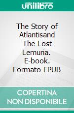 The Story of Atlantisand The Lost Lemuria. E-book. Formato EPUB ebook