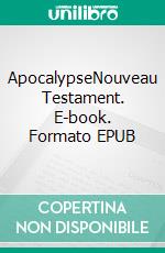 ApocalypseNouveau Testament. E-book. Formato EPUB ebook