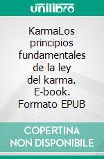 KarmaLos principios fundamentales de la ley del karma. E-book. Formato EPUB ebook