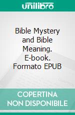 Bible Mystery and Bible Meaning. E-book. Formato EPUB ebook