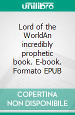 Lord of the WorldAn incredibly prophetic book. E-book. Formato EPUB