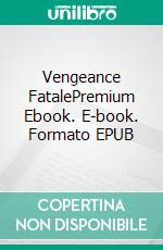 Vengeance FatalePremium Ebook. E-book. Formato EPUB ebook di Louis Charles Wilfrid Dorion