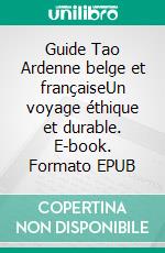 Guide Tao Ardenne belge et françaiseUn voyage éthique et durable. E-book. Formato EPUB ebook