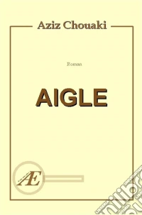 AigleUne quête identitaire. E-book. Formato EPUB ebook