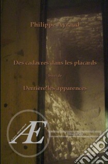 Des cadavres dans les placardssuivi de Derrière les apparences. E-book. Formato EPUB ebook di Philippe Ayraud