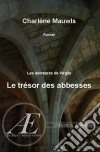 Le trésor des AbbessesUn mystère historique. E-book. Formato EPUB ebook di Charlène Mauwls