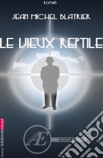 Le vieux reptileThriller et suspense. E-book. Formato EPUB ebook