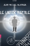 Le vieux reptileThriller et suspense. E-book. Formato EPUB ebook di Jean-Michel Blatrier