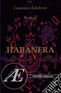 HabaneraRoman sentimental. E-book. Formato EPUB ebook di Laurence Lefebvre