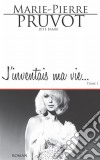 J'inventais ma vieSaga identitaire. E-book. Formato EPUB ebook di Marie-Pierre Pruvot