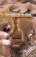 Au-delà de la chairLiqueurs du corps. E-book. Formato EPUB ebook