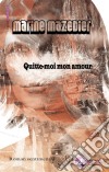 Quitte-moi mon amourRoman sentimental. E-book. Formato EPUB ebook di Marine Mazedier