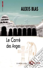 Le carré des angesThriller politico-religieux. E-book. Formato EPUB ebook