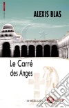 Le carré des angesThriller politico-religieux. E-book. Formato EPUB ebook di Alexis Blas