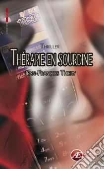 Thérapie en sourdineThriller. E-book. Formato EPUB ebook di Jean-François Thiery