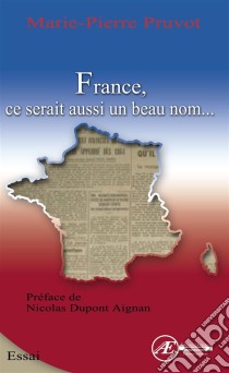 France, ce serait aussi un beau nomEssai sur la langue française. E-book. Formato EPUB ebook di Marie-Pierre Pruvot