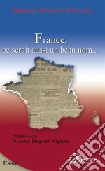 France, ce serait aussi un beau nomEssai sur la langue française. E-book. Formato EPUB ebook