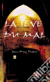 La sève du malUn thriller palpitant. E-book. Formato EPUB ebook di Jean-Marc Dubois