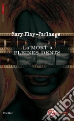 La mort à pleines dentsThriller. E-book. Formato EPUB ebook