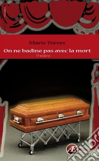 On ne badine pas avec la mortPièce de théâtre. E-book. Formato EPUB ebook