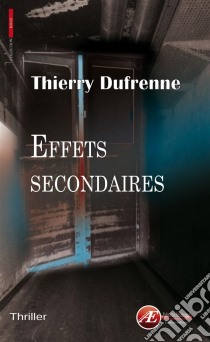 Effets secondairesThriller fantastique. E-book. Formato EPUB ebook di Thierry Dufrenne