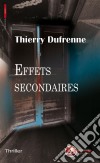 Effets secondairesThriller fantastique. E-book. Formato EPUB ebook di Thierry Dufrenne