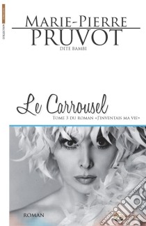 Le CarrouselSaga identitaire. E-book. Formato EPUB ebook di Marie-Pierre Pruvot